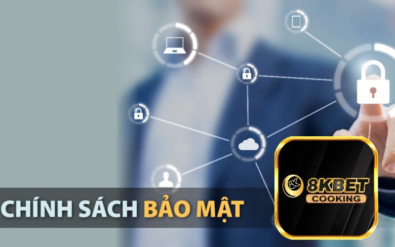 Tầm quan trọng chính sách bảo mật 8Kbet