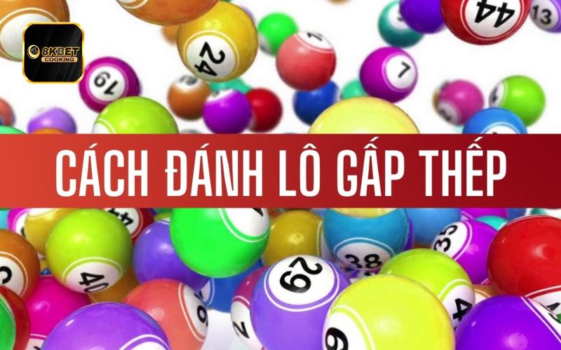 Tổng quan về cách đánh lô gấp thếp