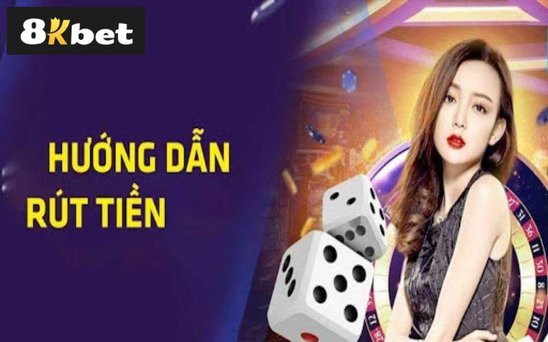 Hướng dẫn anh em rút tiền 8kbet